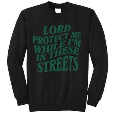 Lord Protect Me While I'm In These Streets Sweatshirt