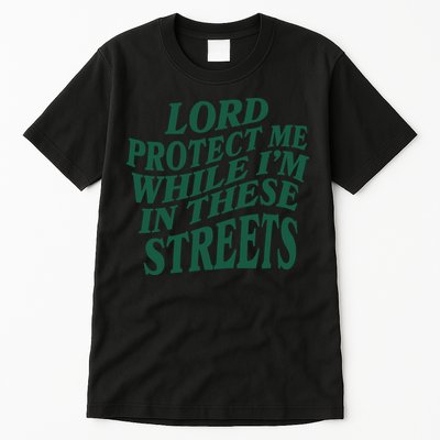 Lord Protect Me While I'm In These Streets Tall T-Shirt