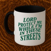 Lord Protect Me While I'm In These Streets Mug