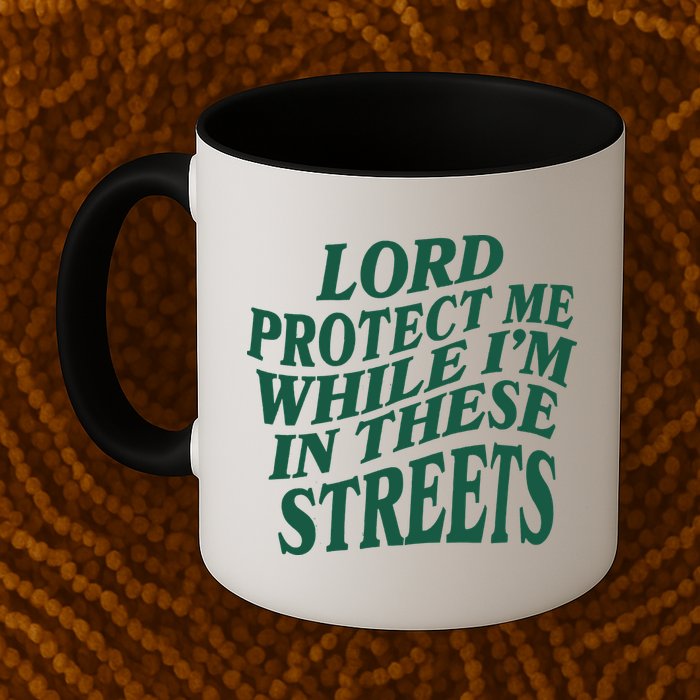 Lord Protect Me While I'm In These Streets Mug