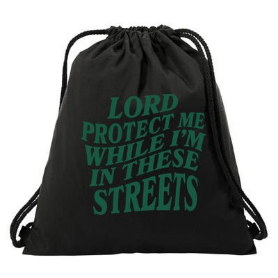 Lord Protect Me While I'm In These Streets Drawstring Bag