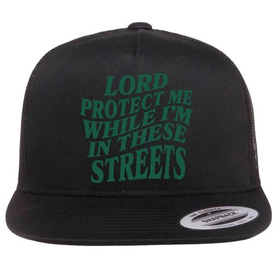 Lord Protect Me While I'm In These Streets Flatbill Hat