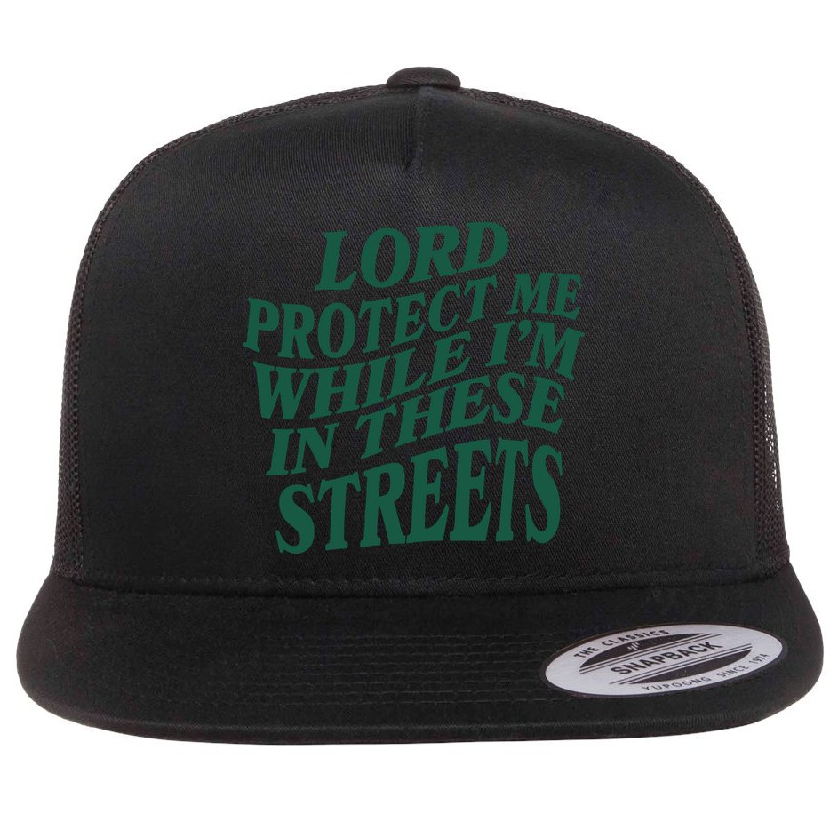 Lord Protect Me While I'm In These Streets Flat Bill Trucker Hat