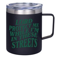Lord Protect Me While I'm In These Streets 12oz Stainless Steel Coffee Mug