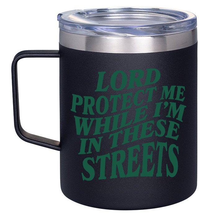 Lord Protect Me While I'm In These Streets 12oz Stainless Steel Coffee Mug