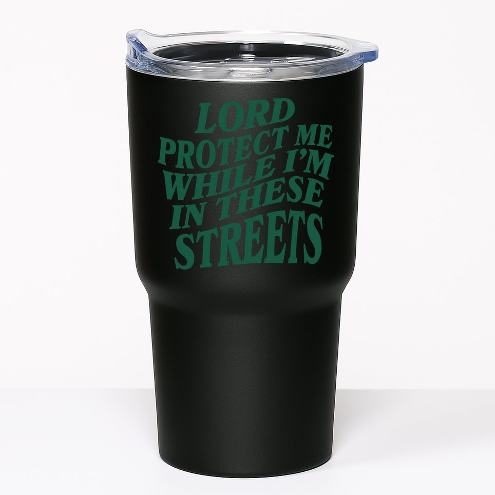 Lord Protect Me While I'm In These Streets Tumbler