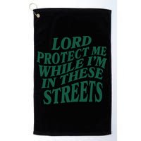 Lord Protect Me While I'm In These Streets Golf Towel