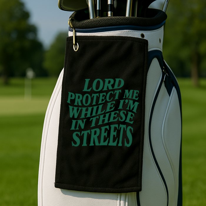 Lord Protect Me While I'm In These Streets Golf Towel