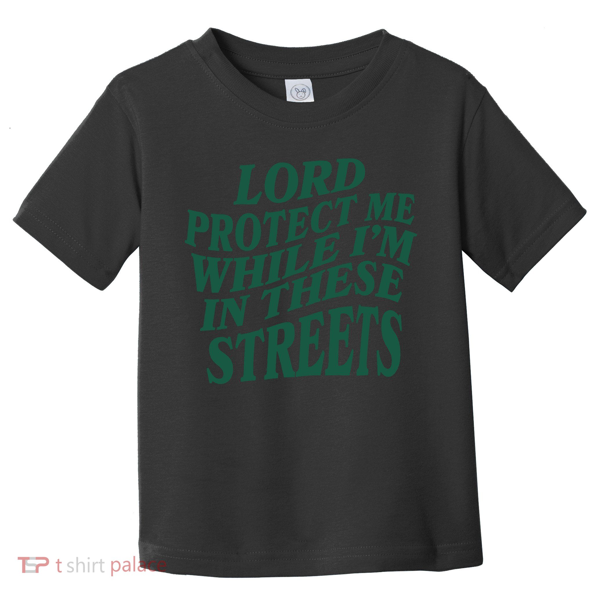 Lord Protect Me While I'm In These Streets Toddler T-Shirt