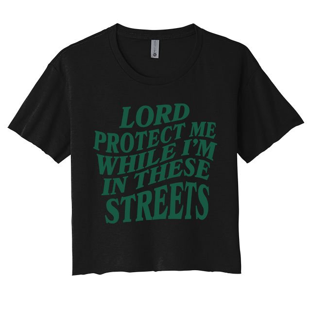 Lord Protect Me While I'm In These Streets Crop Top