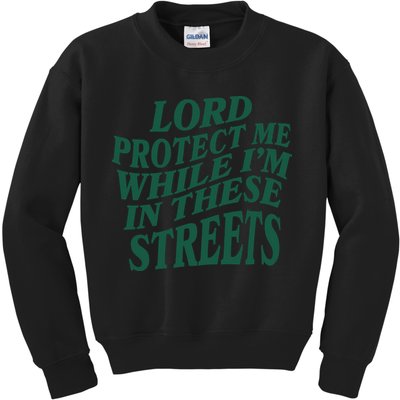 Lord Protect Me While I'm In These Streets Kids Sweatshirt