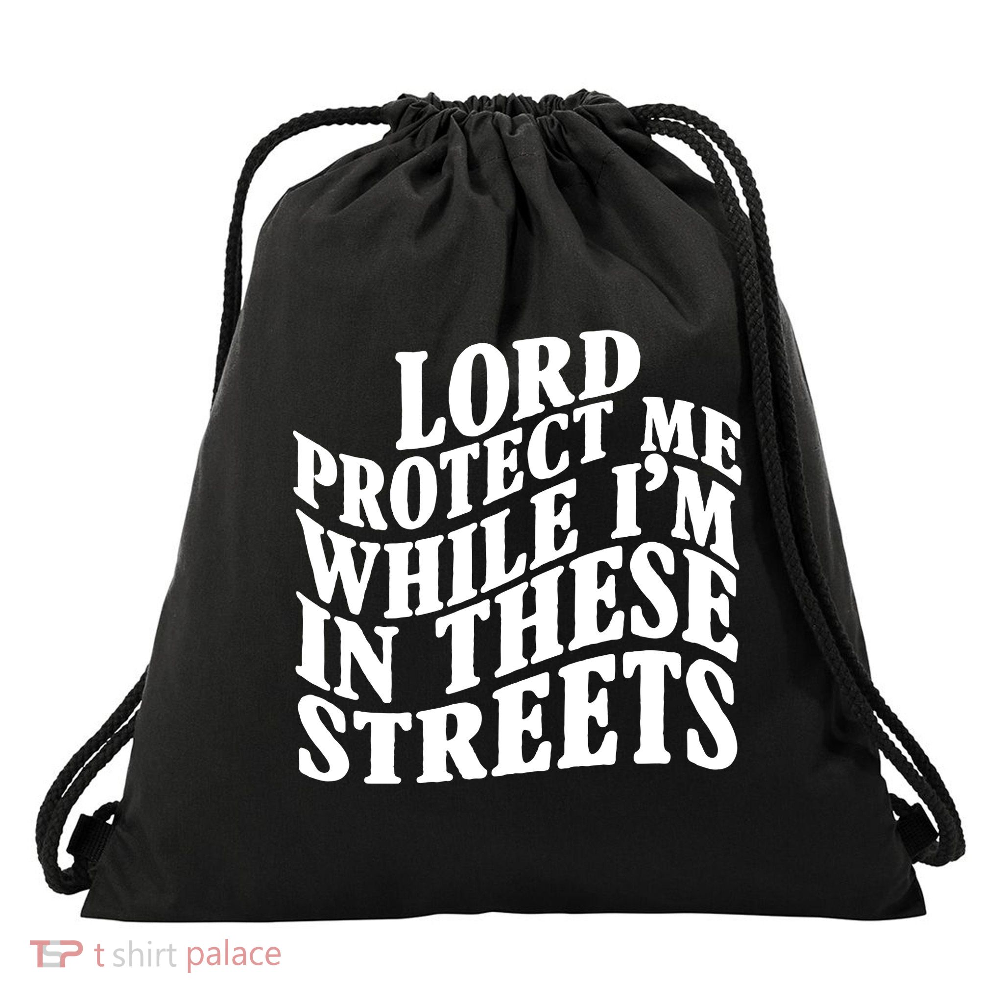 Lord Protect Me While I'm In These Streets Funny Drawstring Bag