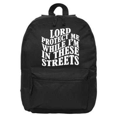 Lord Protect Me While I'm In These Streets Funny 16 in Basic Backpack