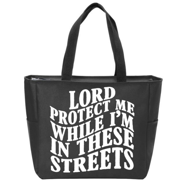 Lord Protect Me While I'm In These Streets Funny Zip Tote Bag