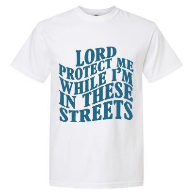 Lord Protect Me While I'm In These Streets Funny Garment-Dyed Heavyweight T-Shirt