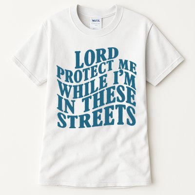 Lord Protect Me While I'm In These Streets Funny Tall T-Shirt