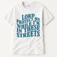 Lord Protect Me While I'm In These Streets Funny Tall T-Shirt