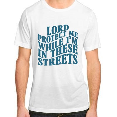 Lord Protect Me While I'm In These Streets Funny Adult ChromaSoft Performance T-Shirt