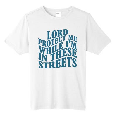 Lord Protect Me While I'm In These Streets Funny Tall Fusion ChromaSoft Performance T-Shirt