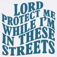 Lord Protect Me While I'm In These Streets Funny Bucket Hat