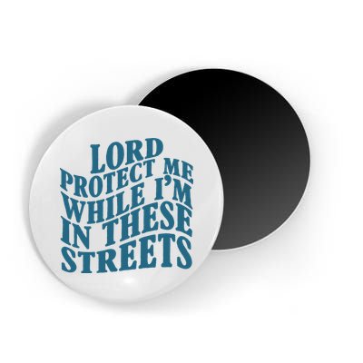 Lord Protect Me While I'm In These Streets Funny Magnet