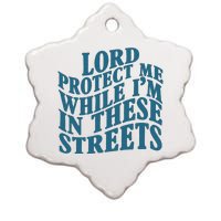 Lord Protect Me While I'm In These Streets Funny Ceramic Star Ornament