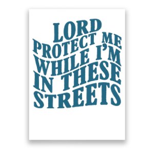 Lord Protect Me While I'm In These Streets Funny Poster