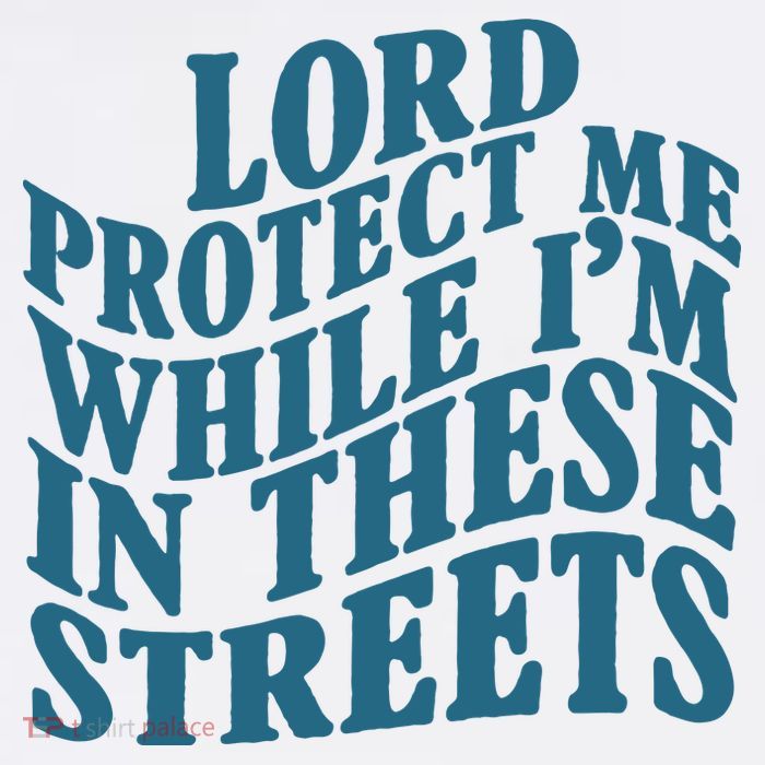Lord Protect Me While I'm In These Streets Funny Poster