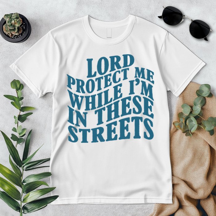 Lord Protect Me While I'm In These Streets Funny Premium T-Shirt