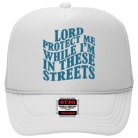 Lord Protect Me While I'm In These Streets Funny Trucker Hat