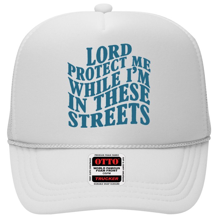Lord Protect Me While I'm In These Streets Funny Trucker Hat