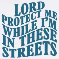 Lord Protect Me While I'm In These Streets Funny Trucker Hat
