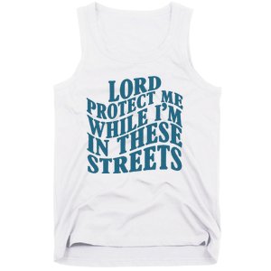 Lord Protect Me While I'm In These Streets Funny Tank Top