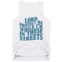 Lord Protect Me While I'm In These Streets Funny Tank Top