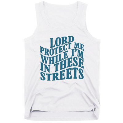 Lord Protect Me While I'm In These Streets Funny Tank Top