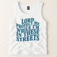 Lord Protect Me While I'm In These Streets Funny Tank Top