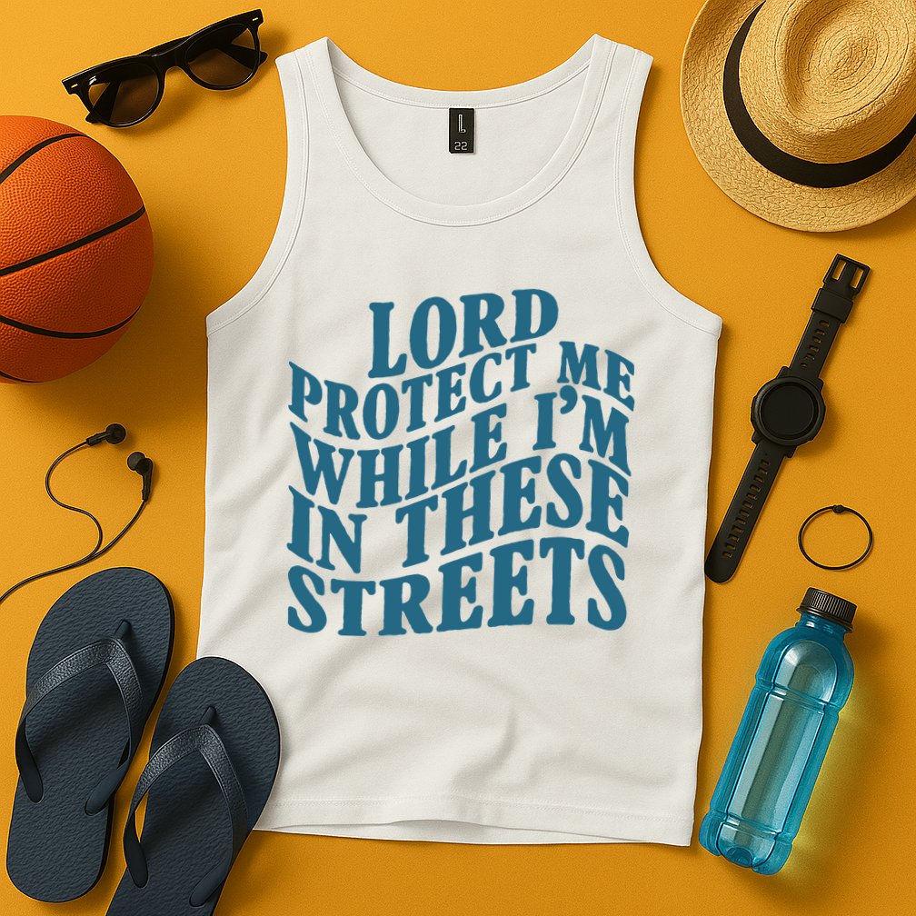 Lord Protect Me While I'm In These Streets Funny Tank Top