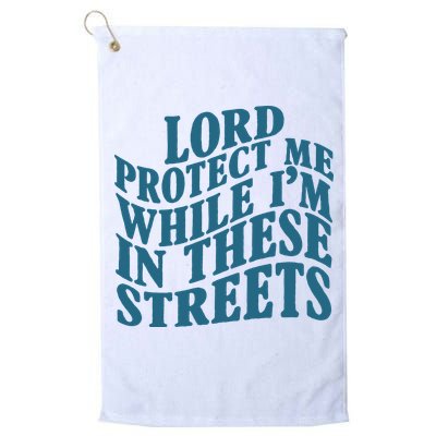 Lord Protect Me While I'm In These Streets Funny Golf Towel