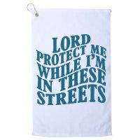 Lord Protect Me While I'm In These Streets Funny Golf Towel