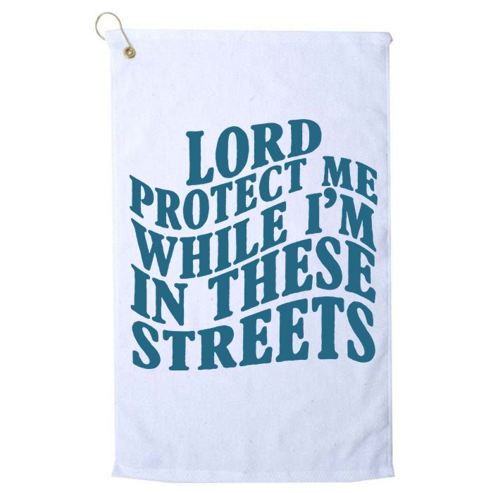 Lord Protect Me While I'm In These Streets Funny Golf Towel