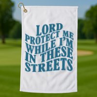 Lord Protect Me While I'm In These Streets Funny Golf Towel