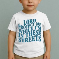 Lord Protect Me While I'm In These Streets Funny Toddler T-Shirt