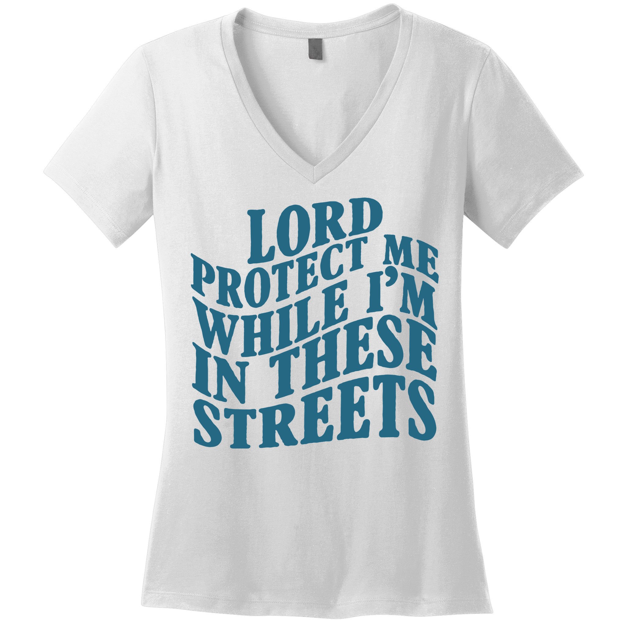 Lord Protect Me While I'm In These Streets Funny Women's V-Neck T-Shirt