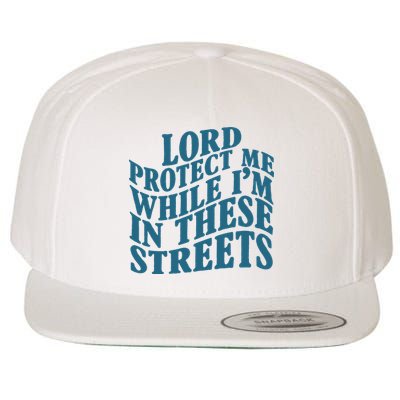 Lord Protect Me While I'm In These Streets Funny Wool Snapback Cap