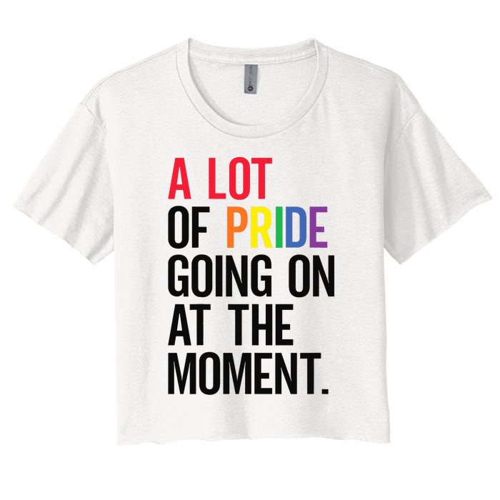 Lgbt Pride Month Funny A Lot Of Pride Going On At Moment Women's Crop Top Tee