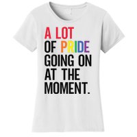 Lgbt Pride Month Funny A Lot Of Pride Going On At Moment Women's T-Shirt