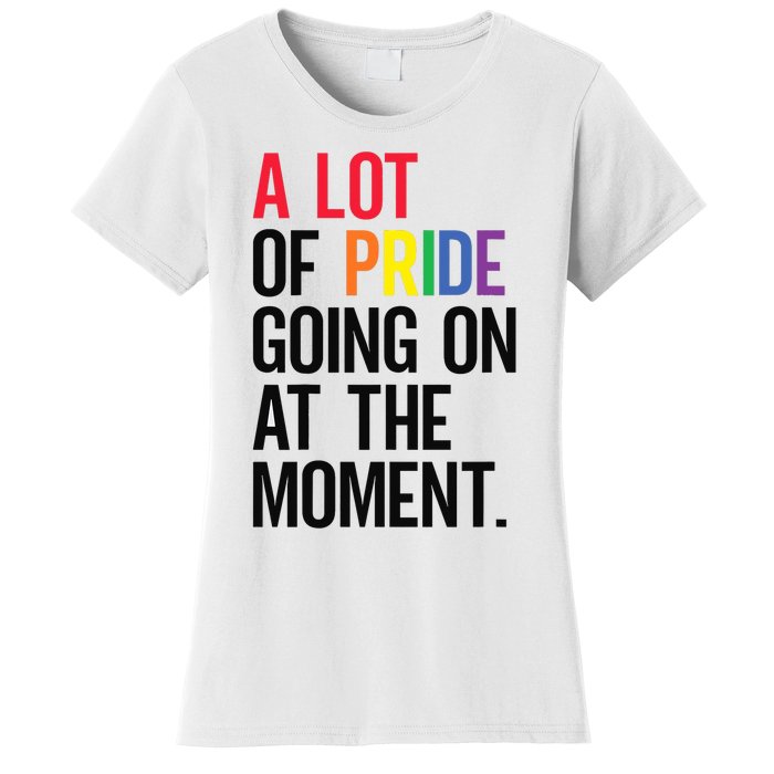 Lgbt Pride Month Funny A Lot Of Pride Going On At Moment Women's T-Shirt