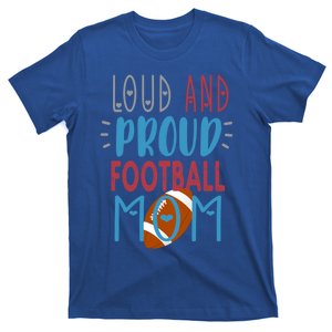 Loud Proud Mom Football Gift T-Shirt