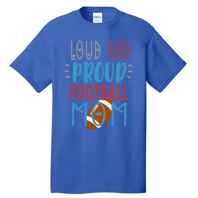 Loud Proud Mom Football Gift Tall T-Shirt