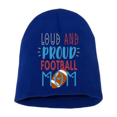 Loud Proud Mom Football Gift Short Acrylic Beanie